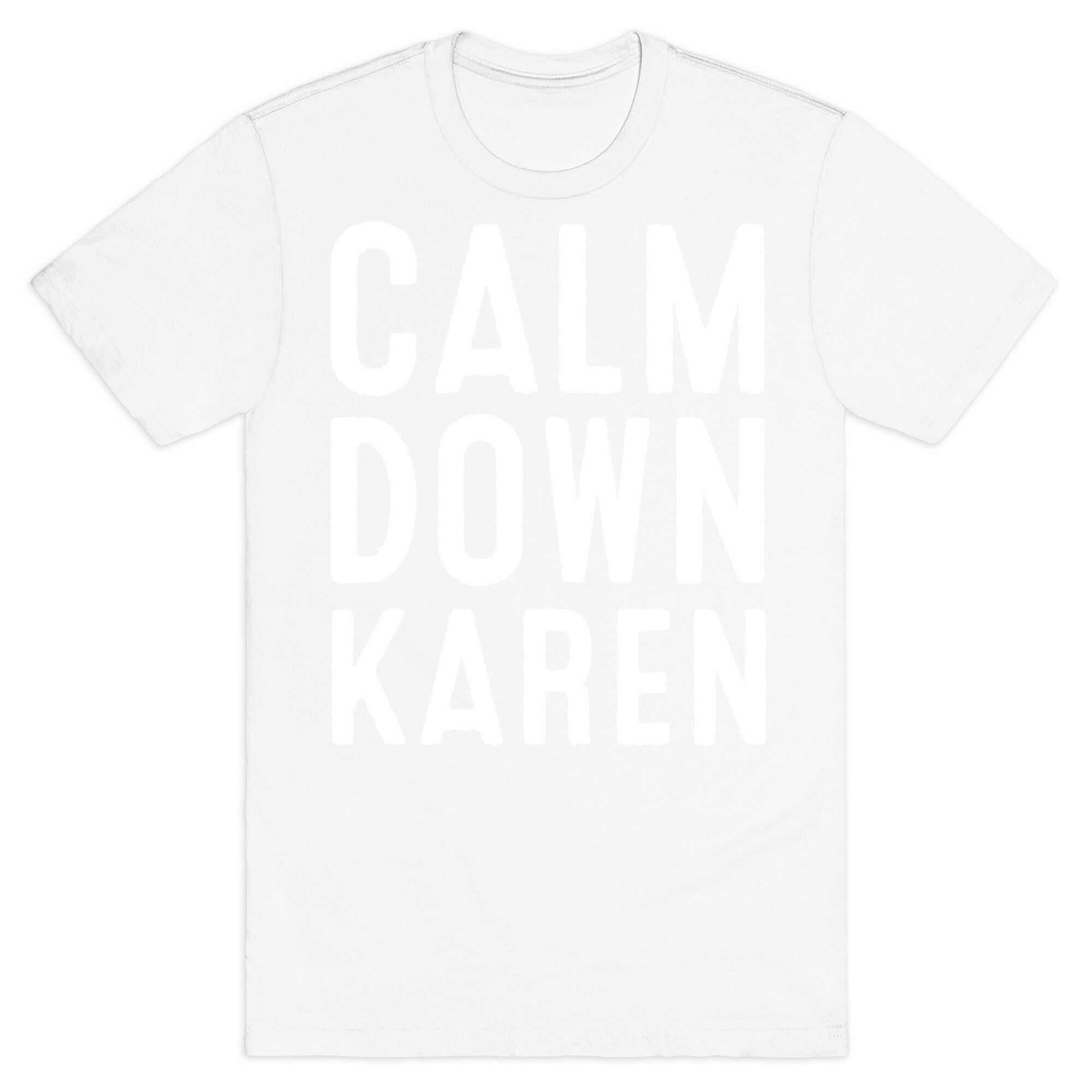 Calm Down Karen White Print T-Shirt